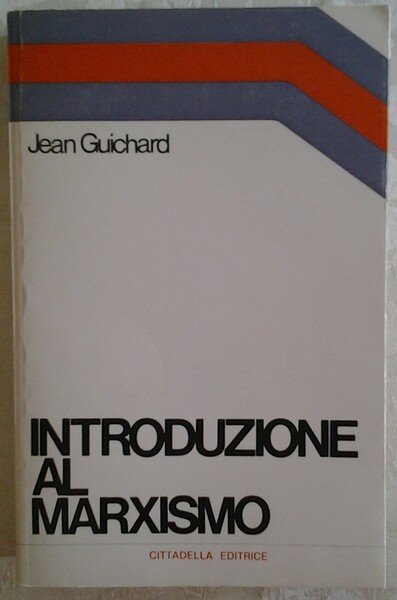 INTRODUZIONE AL MARXISMO. TEORIA E PRATICA DELLA RIVOLUZIONE.
