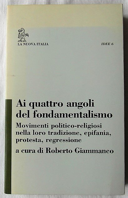 AI QUATTRO ANGOLI DEL FONDAMENTALISMO. MOVIMENTI POLITICO-RELIGIOSI NELLA LORO TRADIZIONE, …