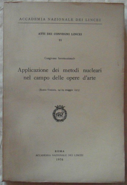 APPLICAZIONE DEI METODI NUCLEARI NEL CAMPO DELLE OPERE D'ARTE. ATTI …