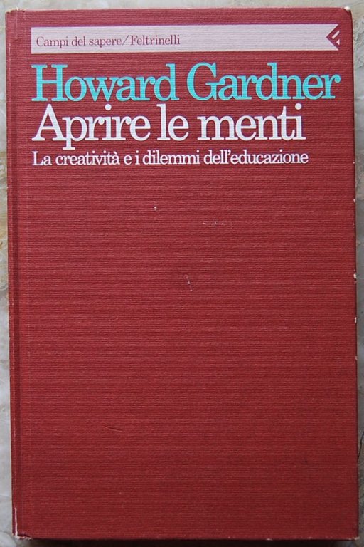 APRIRE LE MENTI. LA CREATIVITA' E I DILEMMI DELL'EDUCAZIONE.