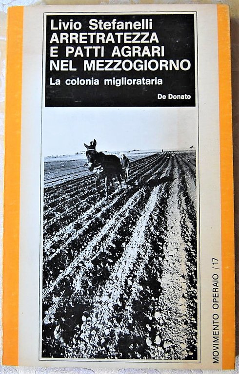 ARRETRATEZZA E PATTI AGRARI NEL MEZZOGIORNO. LA COLONIA MIGLIORATARIA.