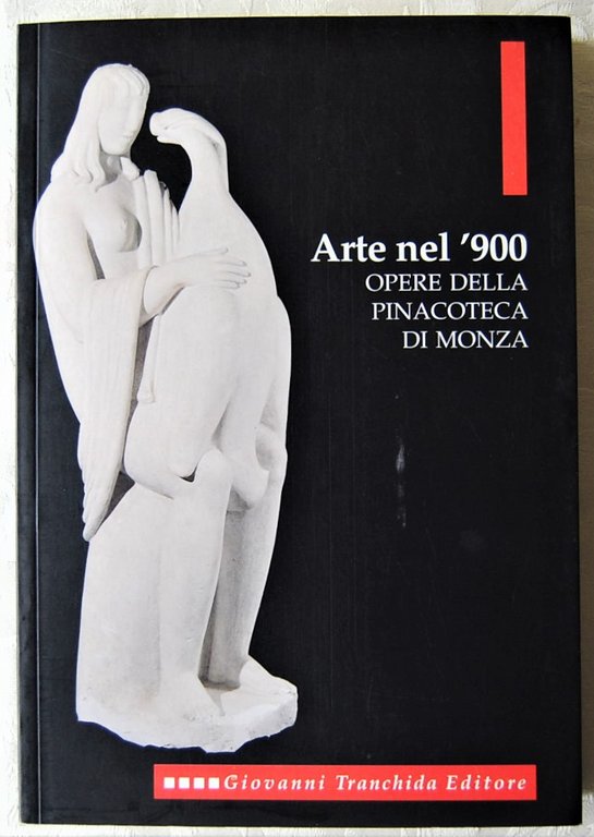 ARTE NEL '900. OPERE DELLA PINACOTECA DI MONZA.