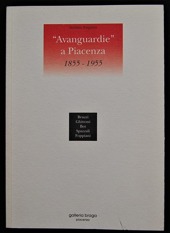 AVANGUARDIE A PIACENZA. 1855 1955.
