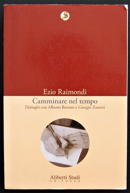 CAMMINARE NEL TEMPO. DIALOGHI CON ALBERTO BERTONI E GIORGIO ZANETTI.