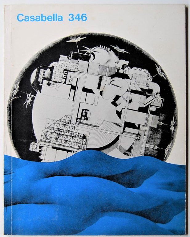 CASABELLA. RIVISTA DI ARCHITETTURA E URBANISTICA. NUMERO 346. MARZO 1970.