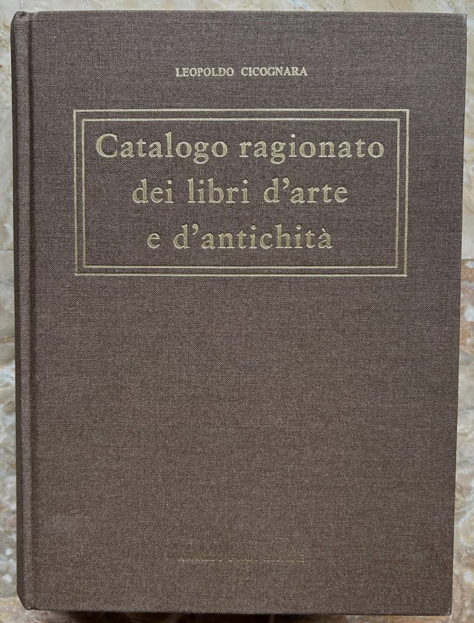 CATALOGO RAGIONATO DEI LIBRI D'ARTE E D'ANTICHITA' POSSEDUTI DAL CONTE …
