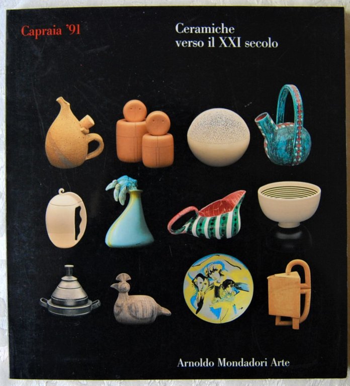 CERAMICHE VERSO IL XXI SECOLO. CAPRAIA '91.