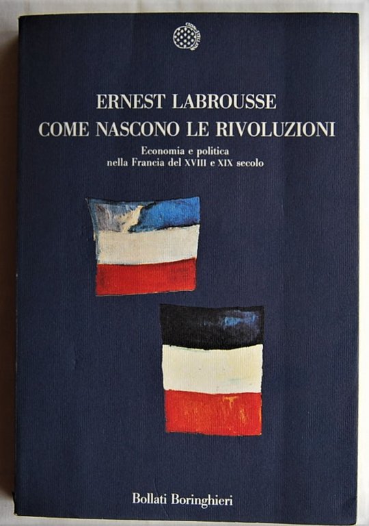 COME NASCONO LE RIVOLUZIONI. ECONOMIA E POLITICA NELLA FRANCIA DEL …