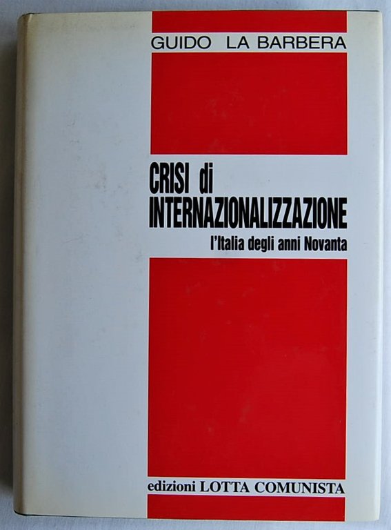 CRISI DI INTERNAZIONALIZZAZIONE. L'ITALIA DEGLI ANNI NOVANTA.