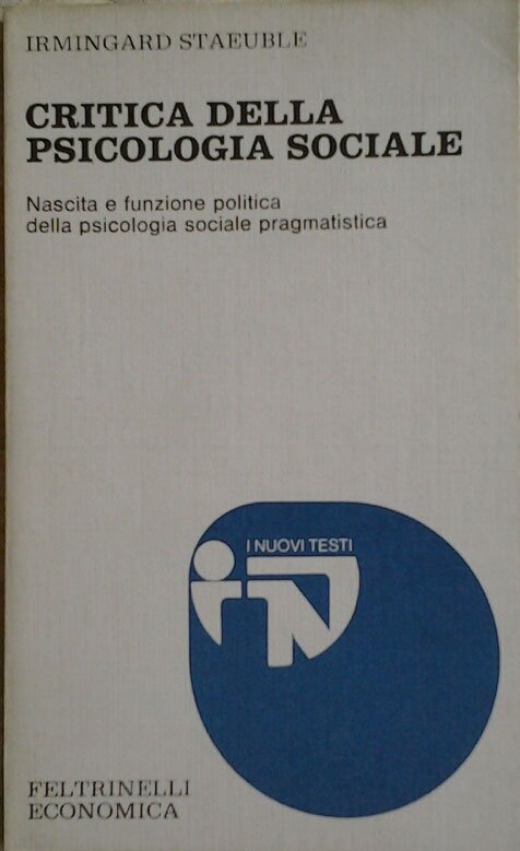 CRITICA DELLA PSICOLOGIA SOCIALE. Nascita e funzione politica della psicologia …