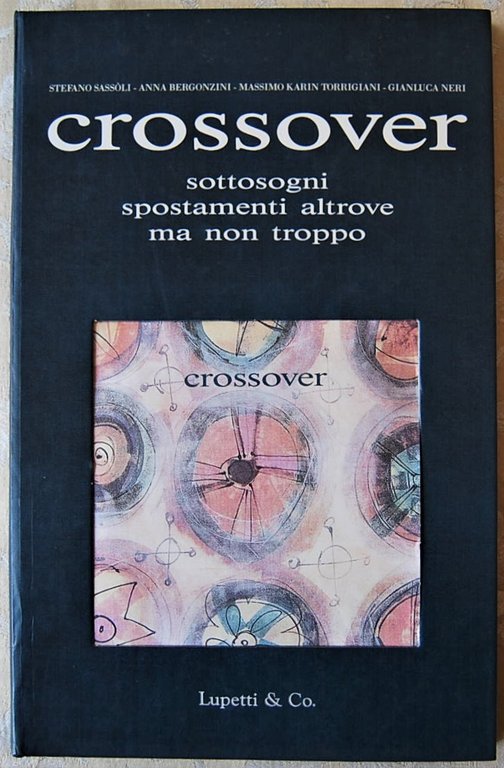 CROSSOVER. SOTTOSOGNI SPOSTAMENTI ALTROVE MA NON TROPPO.