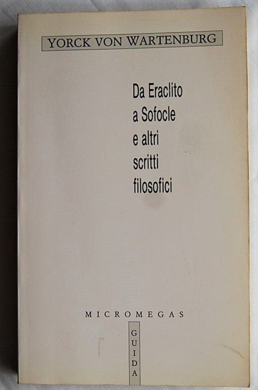 DA ERACLITO A SOFOCLE E ALTRI SCRITTI FILOSOFICI.