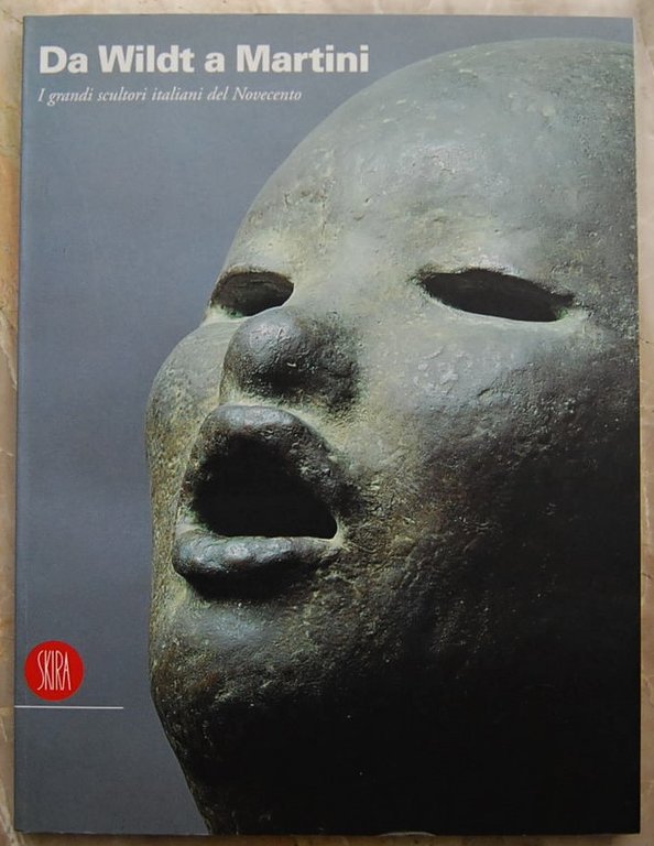 DA WILDT A MARTINI. I GRANDI SCULTORI ITALIANI DEL NOVECENTO.