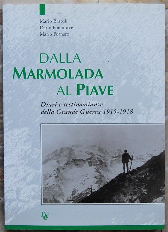 DALLA MARMOLADA AL PIAVE. DIARI E TESTIMONIANZE DELLA GRANDE GUERRA …
