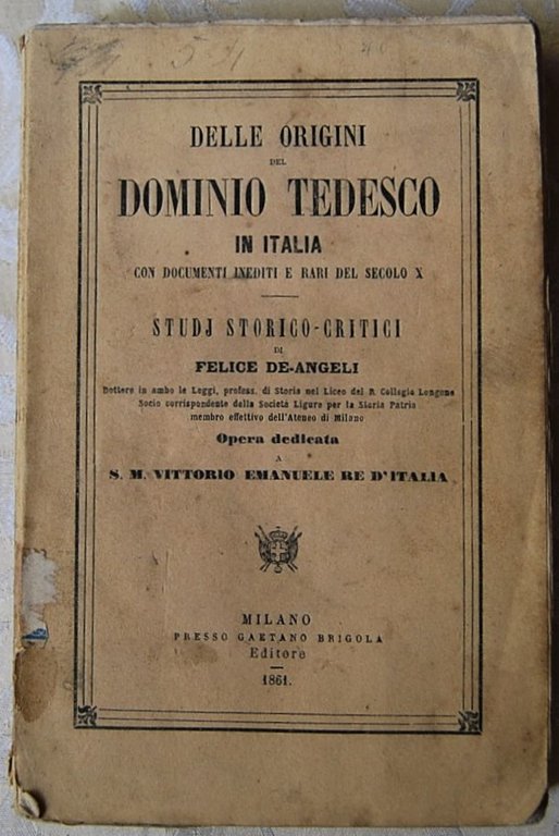 DELLE ORIGINI DEL DOMINIO TEDESCO IN ITALIA. CON DOCUMENTI INEDITI …