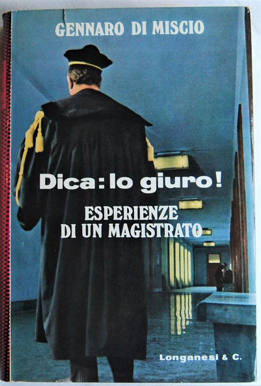 DICA: LO GIURO! (ESPERIENZE DI UN MAGISTRATO).