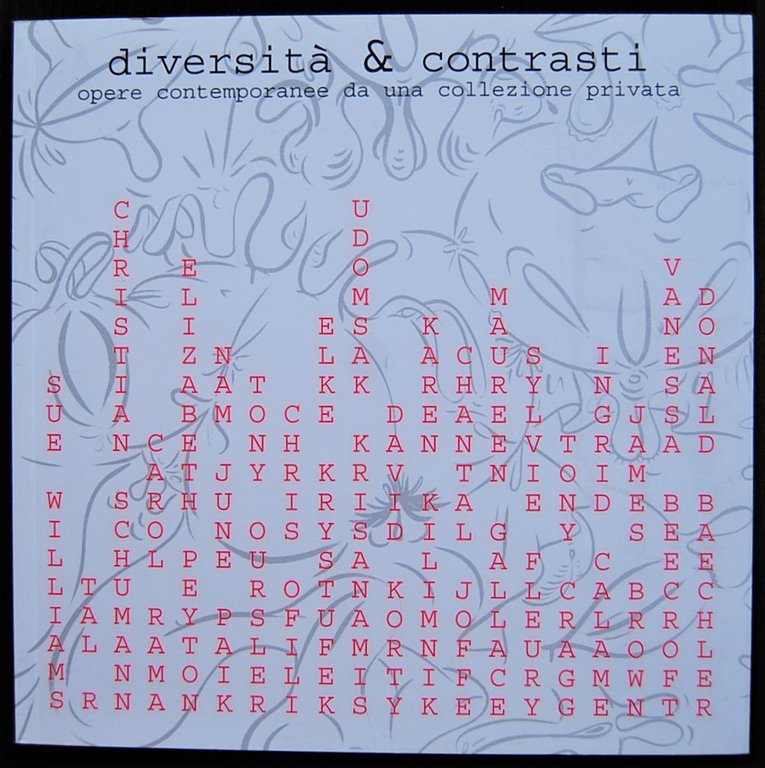 DIVERSITA' & CONTRASTI. OPERE CONTEMPORANEE DA UNA COLLEZIONE PRIVATA.