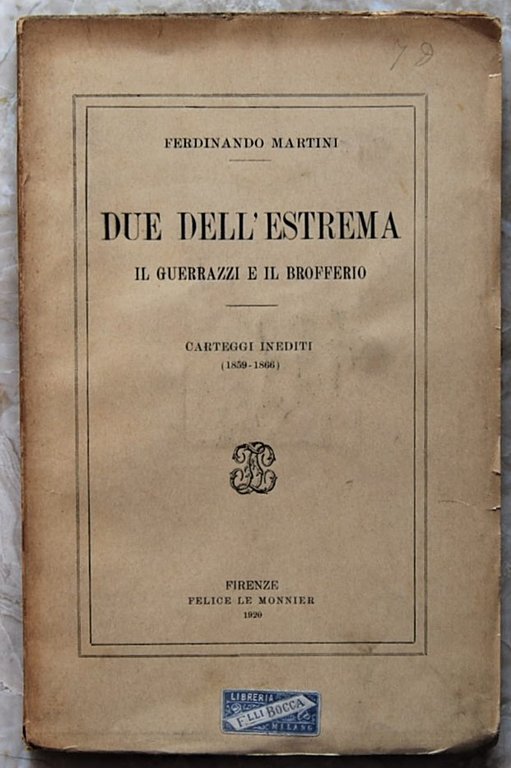 DUE DELL'ESTREMA. IL GUERRAZZI E IL BROFFERIO. CARTEGGI INEDITI. (1859 …