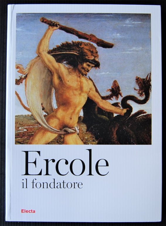 ERCOLE IL FONDATORE DALL'ANTICHITA' AL RINASCIMENTO.