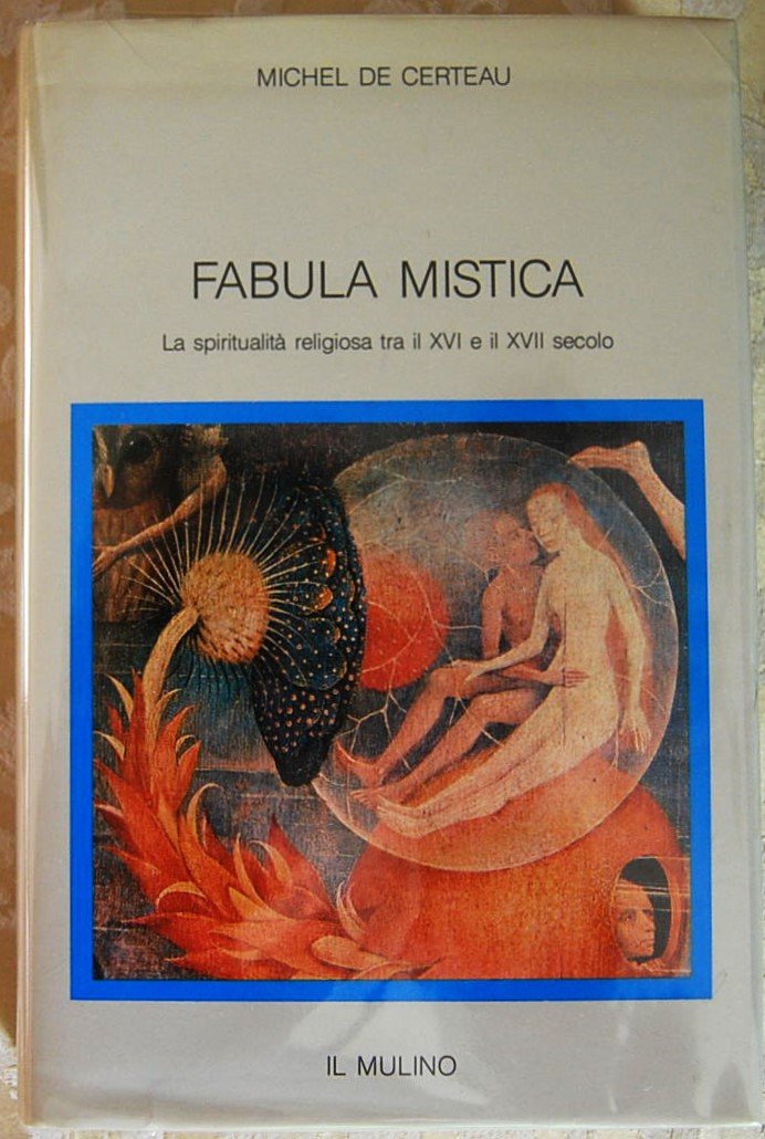 FABULA MISTICA. LA SPIRITUALITA' RELIGIOSA TRA IL XVI E IL …