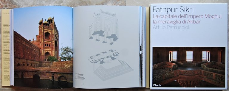 FATHPUR SIKRI. LA CAPITALE DELL'IMPERO MOGHUL, LA MERAVIGLIA DI AKBAR.