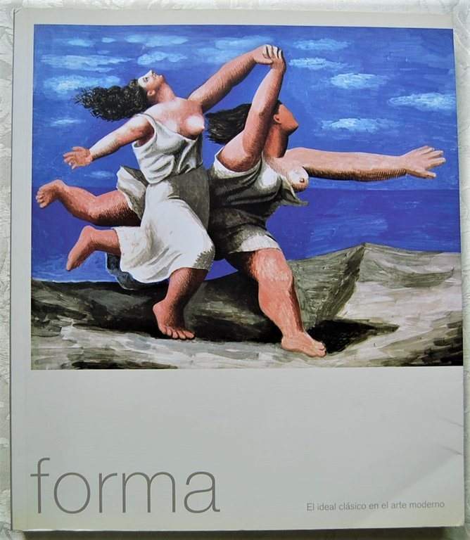 FORMA. EL IDEAL CLASICO EN EL ARTE MODERNO.