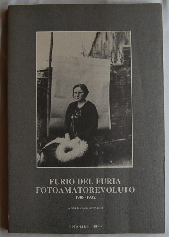 FURIO DEL FURIA. FOTOAMATOREVOLUTO. 1908 1932.