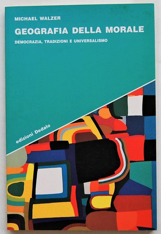 GEOGRAFIA DELLA MORALE. DEMOCRAZIA, TRADIZIONI E UNIVERSALISMO.