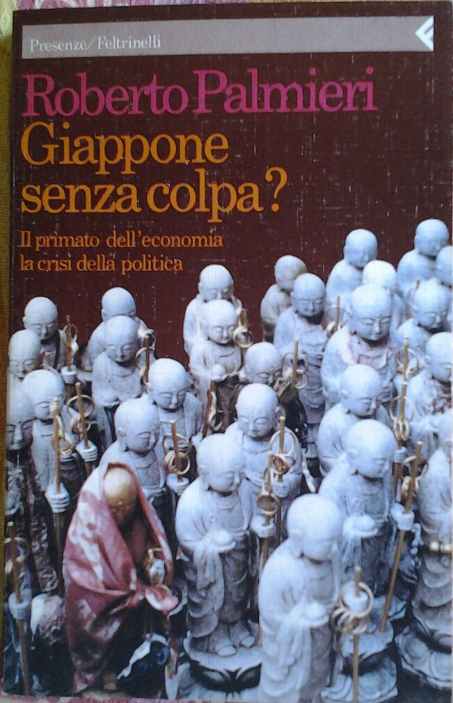 GIAPPONE SENZA COLPA. Il primato dell'economia, la crisi della politica.