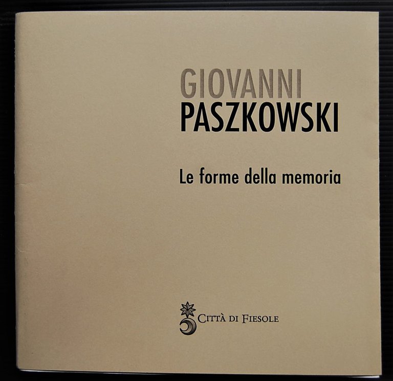GIOVANNI PASZKOWSKI. LE FORME DELLA MEMORIA.