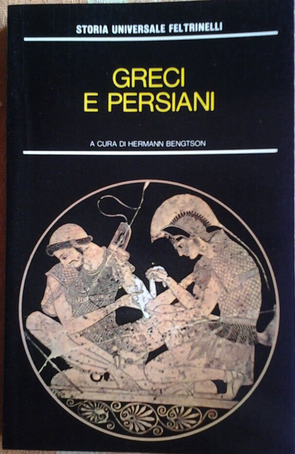 GRECI E PERSIANI. Il mondo mediterraneo nell'antichità I. Traduzione di …