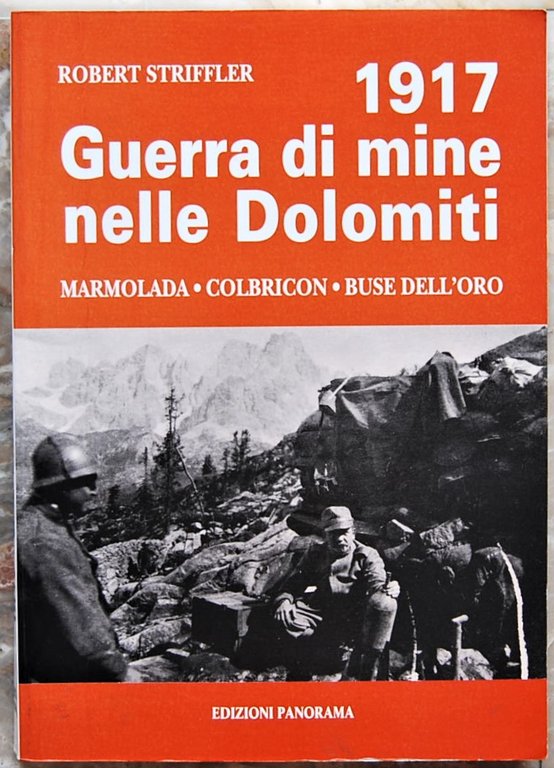 GUERRA DI MINE NELLE DOLOMITI. MARMOLADA, COLBRICON, BUSE DELL'ORO, COSTABELLA, …