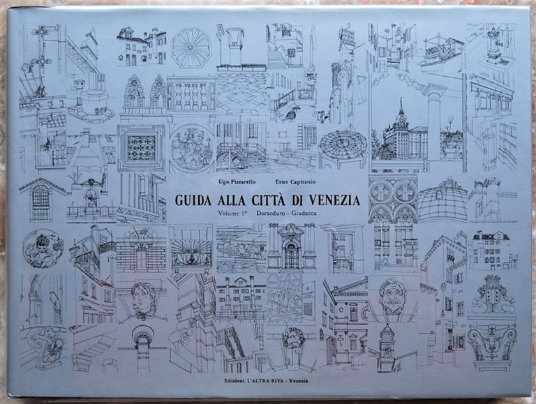 GUIDA ALLA CITTA' DI VENEZIA. VOLUME 1: DORSODURO, GIUDECCA.