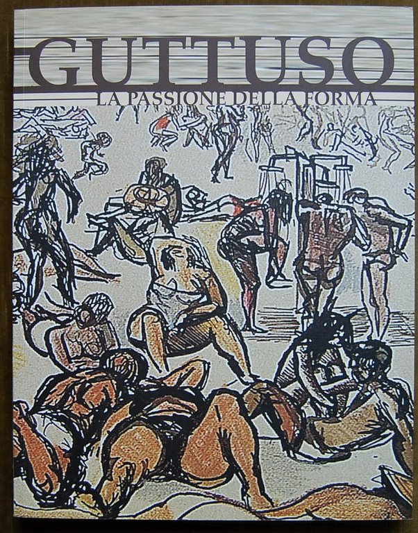 GUTTUSO. LA PASSIONE DELLA FORMA.