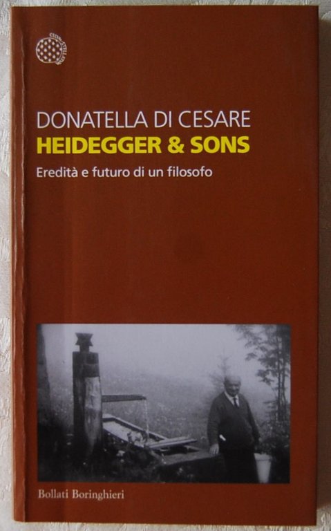 HEIDEGGER & SONS. EREDITA' E FUTURO DI UN FILOSOFO.