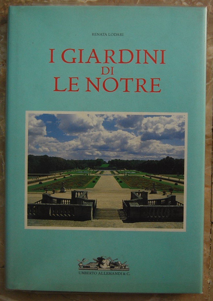 I GIARDINI DI ANDRE' LE NOTRE.