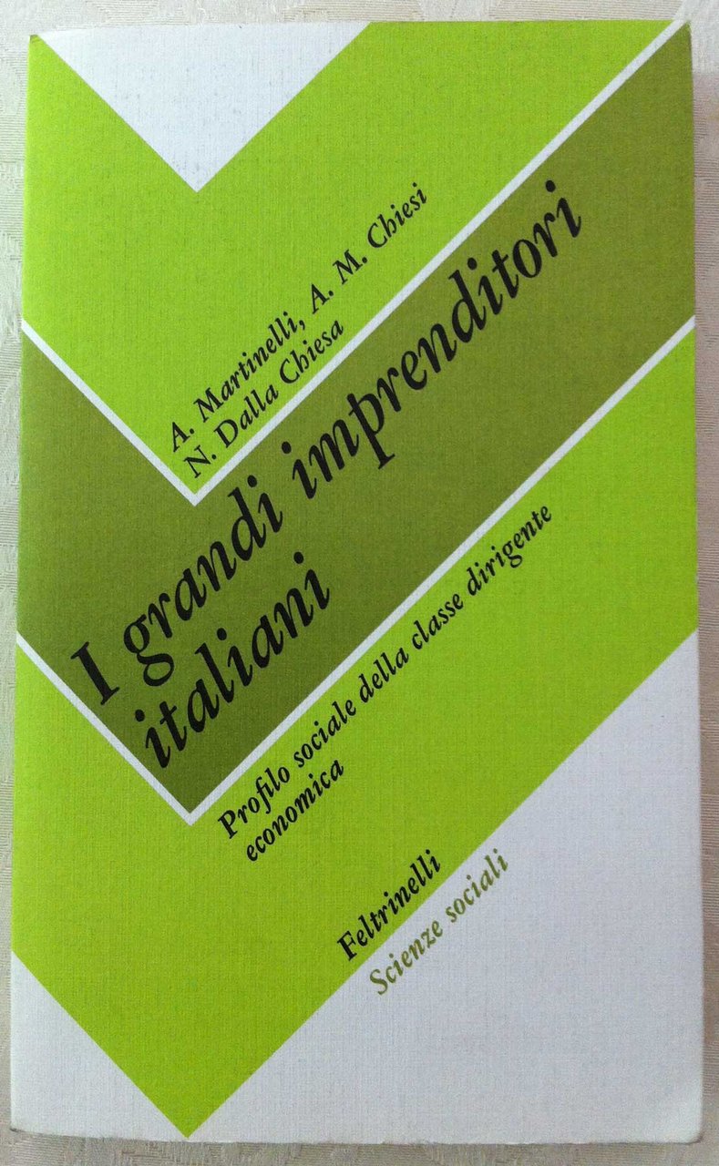 I GRANDI IMPRENDITORI ITALIANI. Profilo sociale della classe dirigente economica.