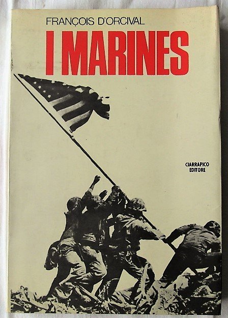 I MARINES. LA VITA ED I COMBATTIMENTI DEL CORPO DEI …