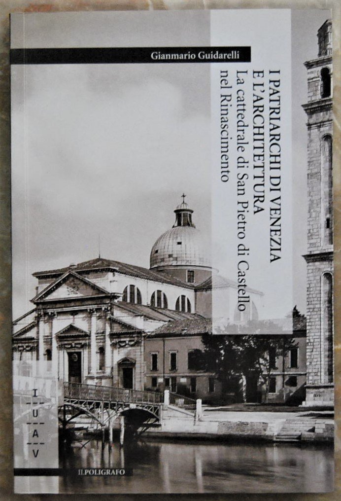 I PATRIARCHI DI VENEZIA E L'ARCHITETTURA. LA CATTEDRALE DI SAN …