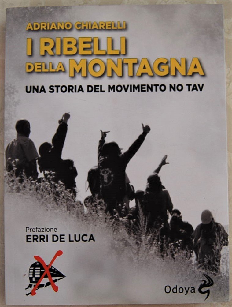 I RIBELLI DLLA MONTAGNA. UNA STORIA DEL MOVIMENTO NO TAV.