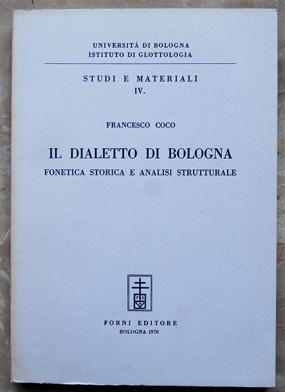 IL DIALETTO DI BOLOGNA. FONETICA STORICA E ANALISI STRUTTURALE.