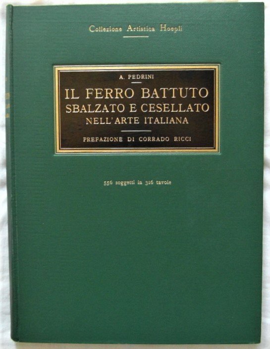 IL FERRO BATTUTO SBALZATO E CESELLATO NELL'ARTE ITALIANA.