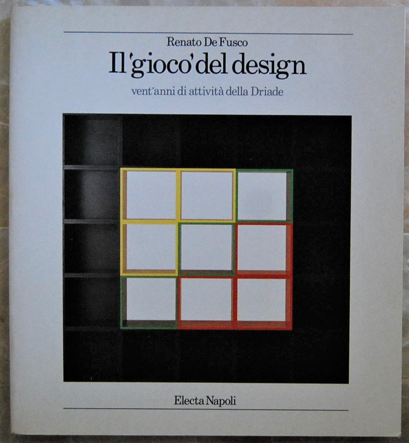 IL GIOCO DEL DESIGN. VENT'ANNI DI ATTIVITA' DELLA DRIADE.