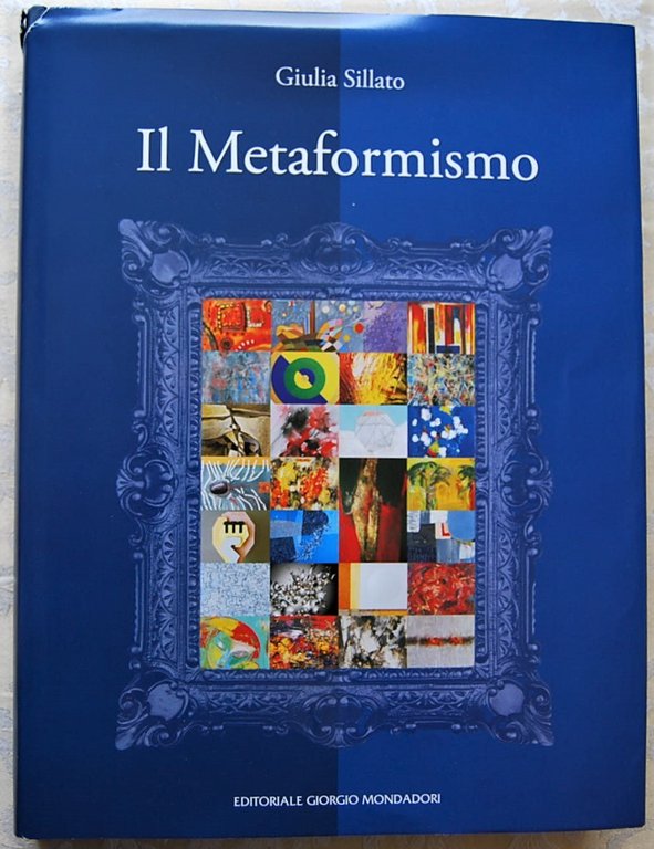 IL METAFORMISMO. OVVERO NUOVA INDAGINE STORICO CRITICA SULL'ARTE CONTEMPORANEA ITALIANA.