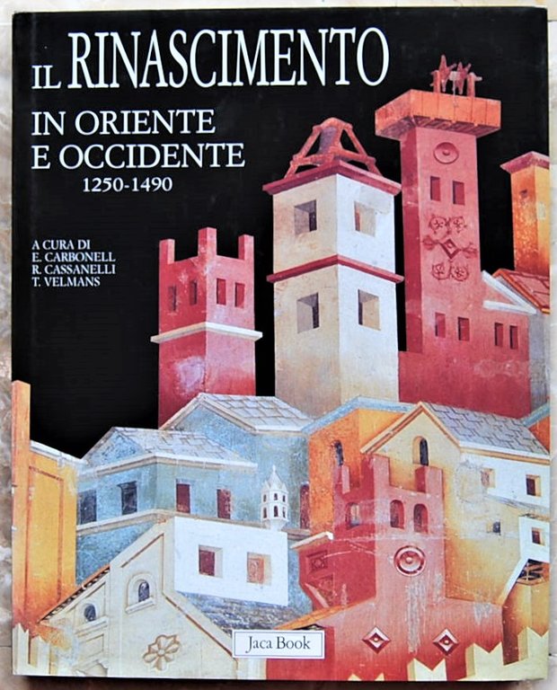 IL RINASCIMENTO IN ORIENTE E OCCIDENTE. 1250 1490.