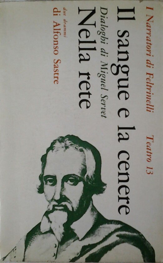 IL SANGUE E LA CENERE: DIALOGHI DI MIGUEL SERVET.