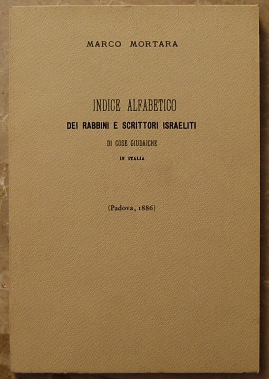 INDICE ALFABETICO DEI RABBINI E SCRITTORI ISRAELITI DI COSE GIUDAICHE …