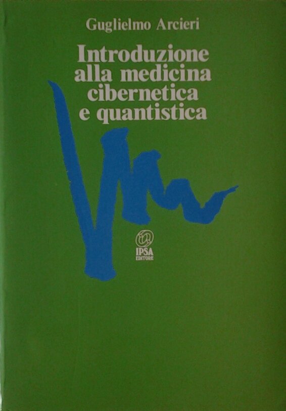 INTRODUZIONE ALLA MEDICINA CIBERNETICA E QUANTISTICA.