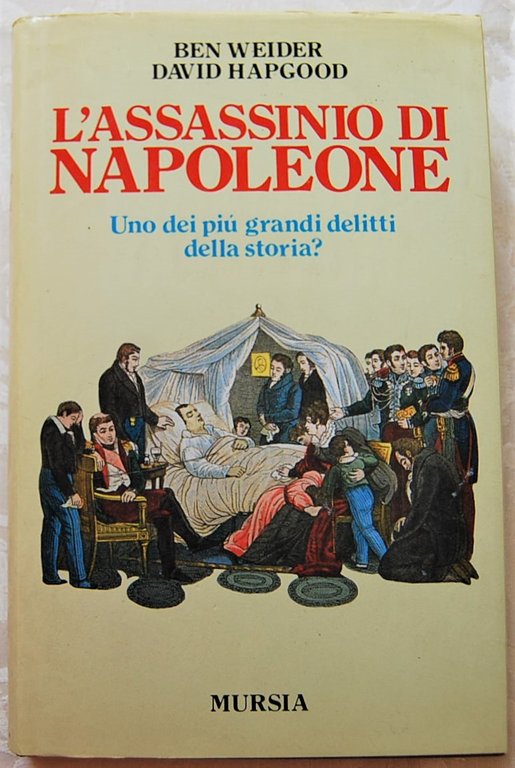 L'ASSASSINIO DI NAPOLEONE. UNO DEI PIU' GRANDI DELITTI DELLA STORIA …