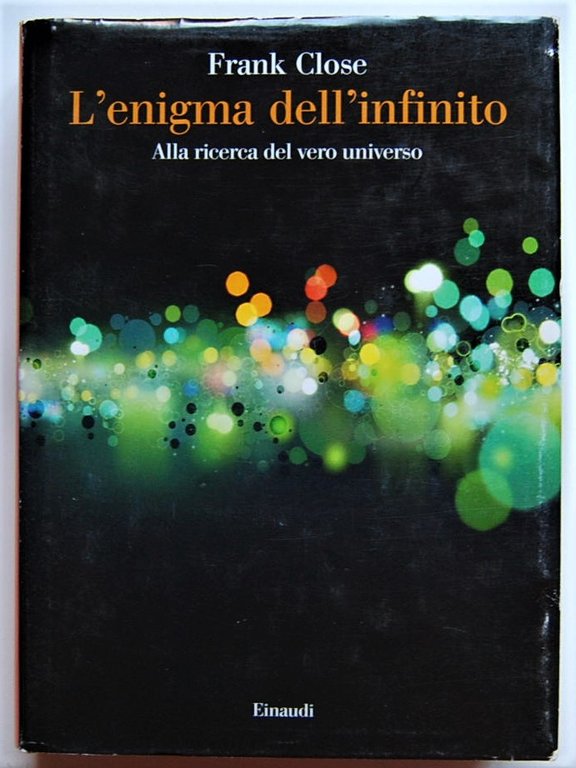 L'ENIGMA DELL'INFINITO. ALLA RICERCA DEL VERO UNIVERSO.